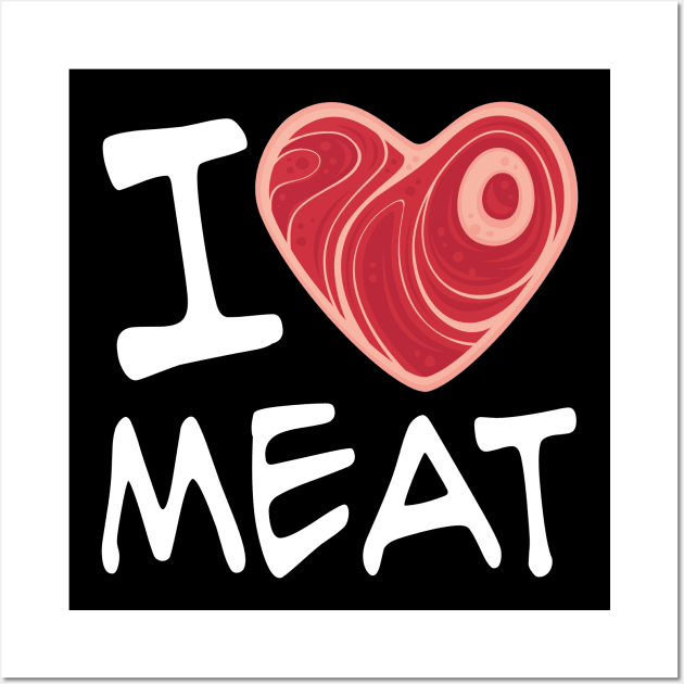 I Love Meat - White Text Version Wall Art by fizzgig